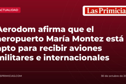 Aerodom afirma que el aeropuerto María Montez está apto para recibir aviones militares e internacionales