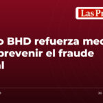 Banco BHD refuerza medidas para prevenir el fraude digital