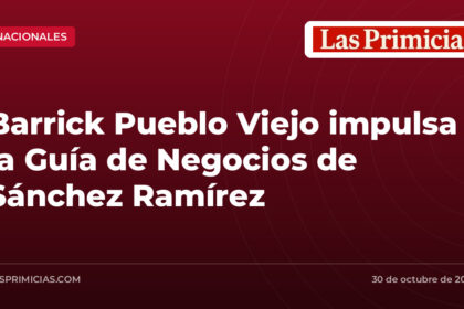 Barrick Pueblo Viejo impulsa la Guía de Negocios de Sánchez Ramírez