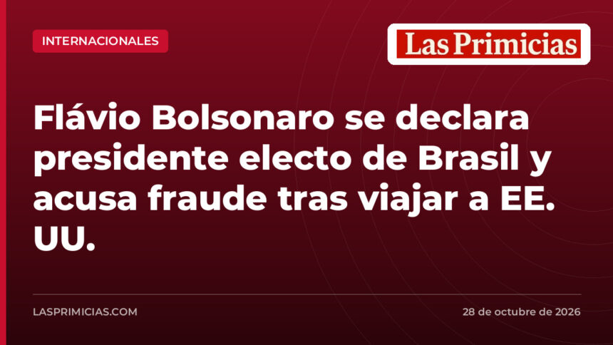 Flávio Bolsonaro se declara presidente electo de Brasil y acusa fraude tras viajar a EE. UU.