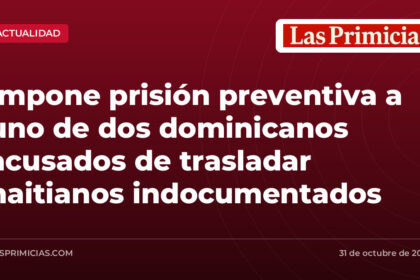 Impone prisión preventiva a uno de dos dominicanos acusados de trasladar haitianos indocumentados