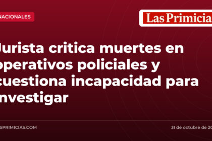 Jurista critica muertes en operativos policiales y cuestiona incapacidad para investigar