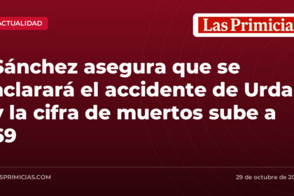 Sánchez asegura que se aclarará el accidente de Urda y la cifra de muertos sube a 69